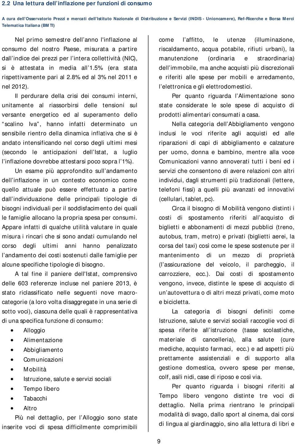 all 1.5% (era stata rispettivamente pari al 2.8% ed al 3% nel 2011 e nel 2012).