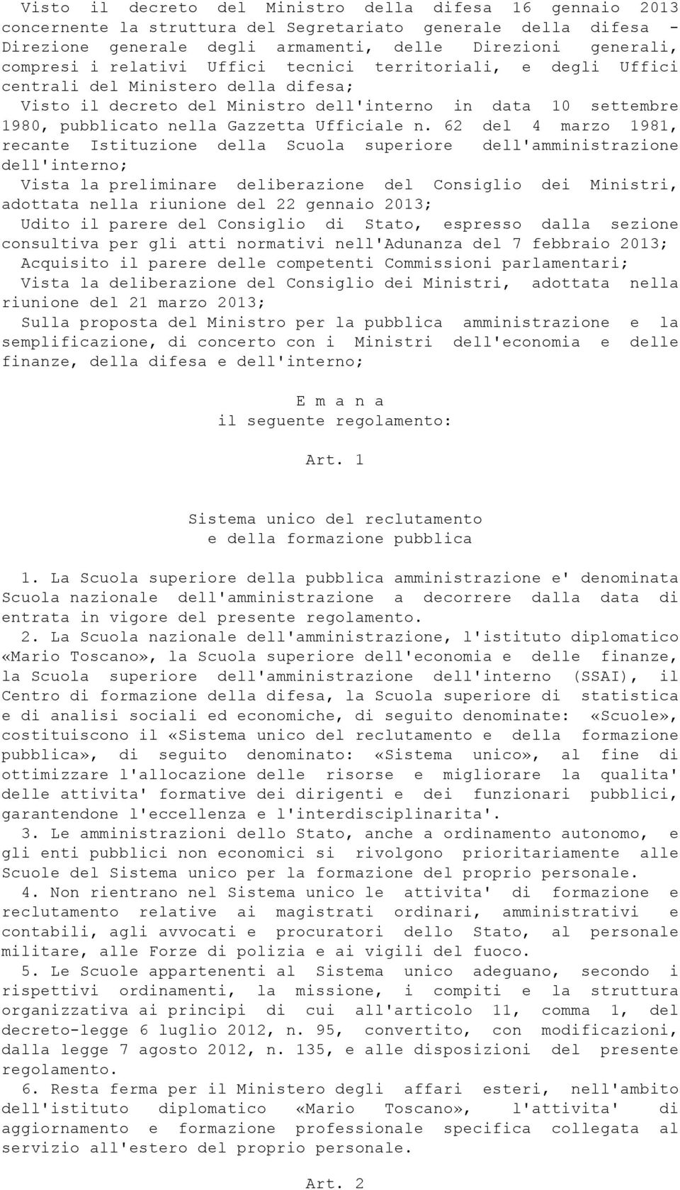 62 del 4 marzo 1981, recante Istituzione della Scuola superiore dell'amministrazione dell'interno; Vista la preliminare deliberazione del Consiglio dei Ministri, adottata nella riunione del 22