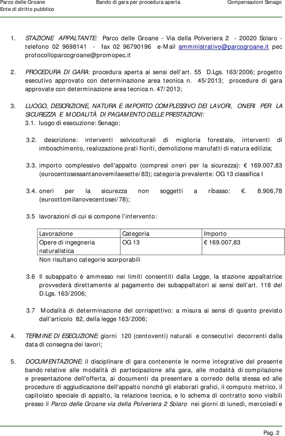 45/2013; procedure di gara approvate con determinazione area tecnica n. 47/2013; 3.