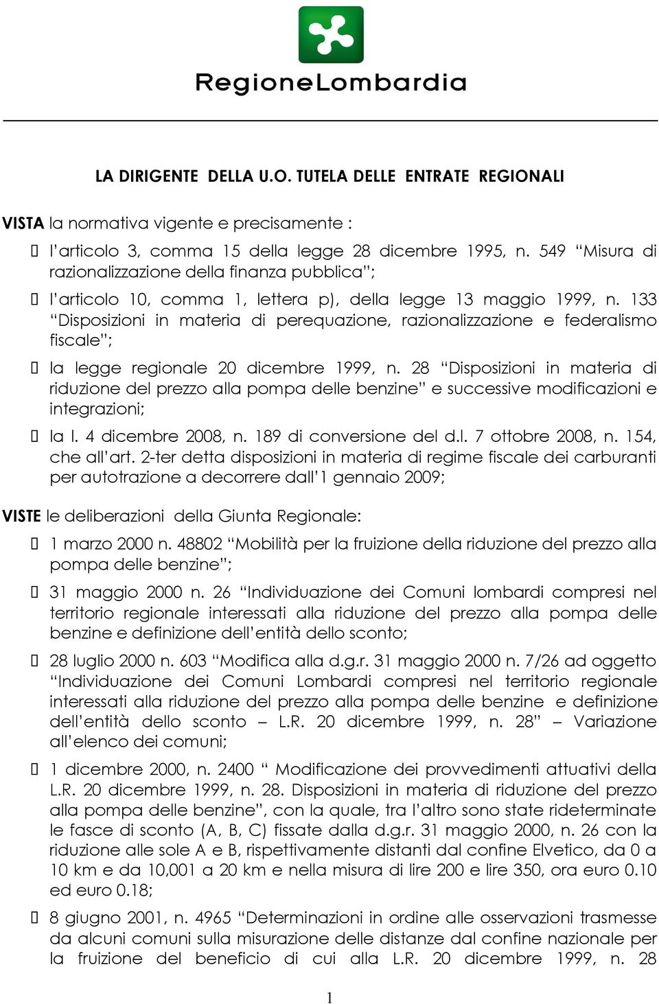 133 Disposizioni in materia di perequazione, razionalizzazione e federalismo fiscale ; la legge regionale 20 dicembre 1999, n.