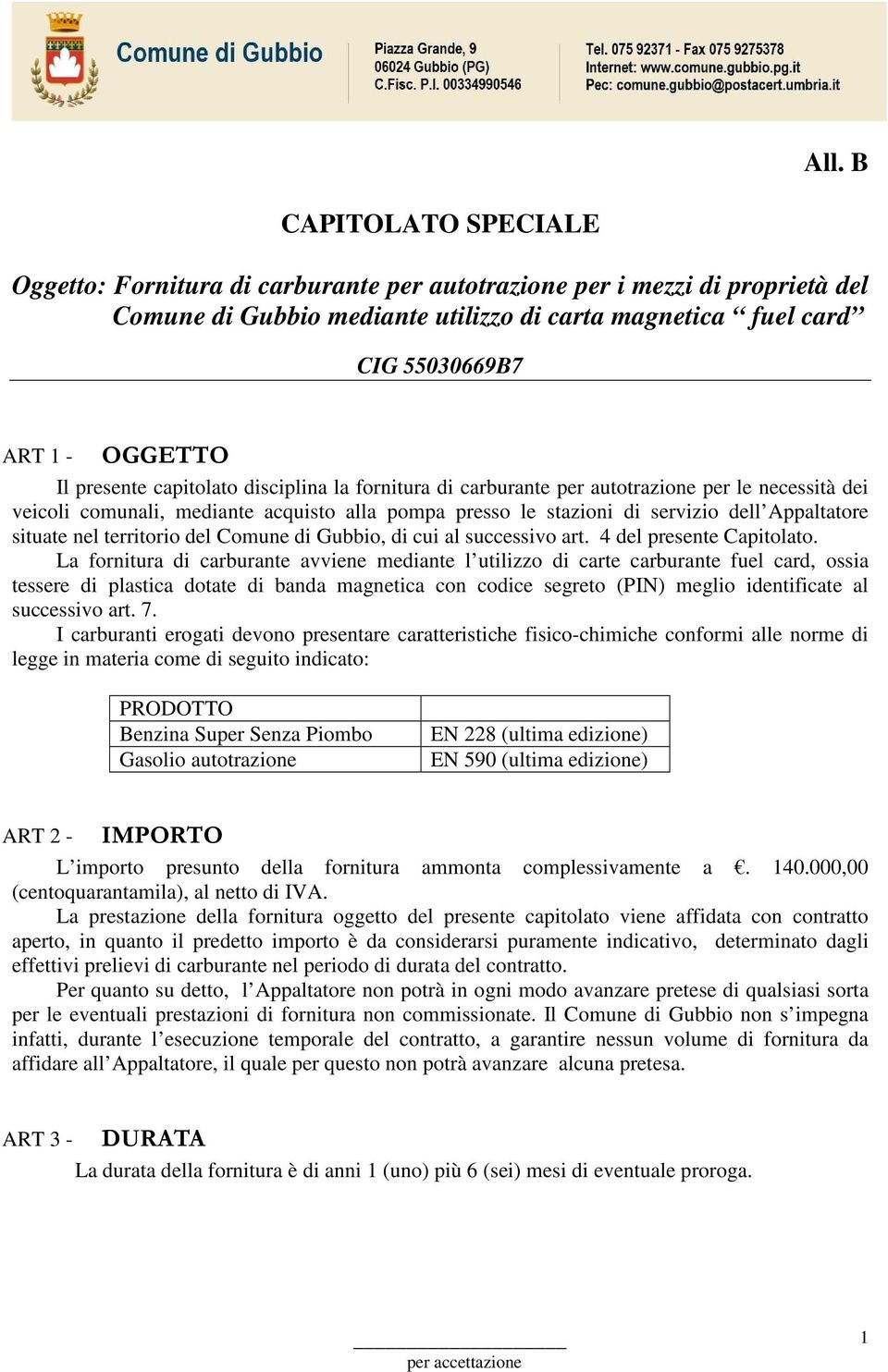Appaltatore situate nel territorio del Comune di Gubbio, di cui al successivo art. 4 del presente Capitolato.