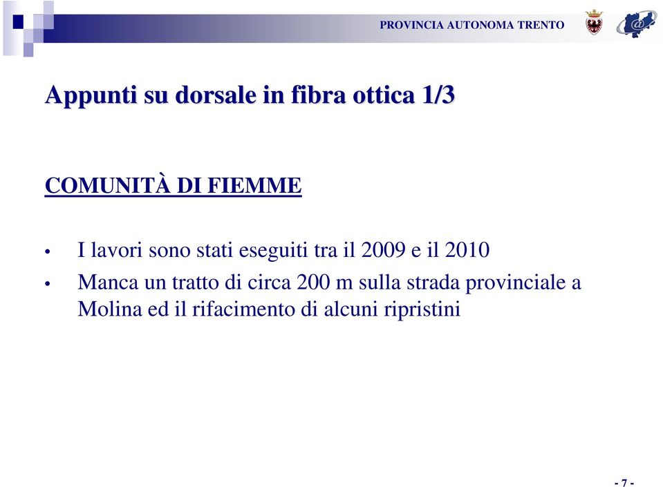 2010 Manca un tratto di circa 200 m sulla strada