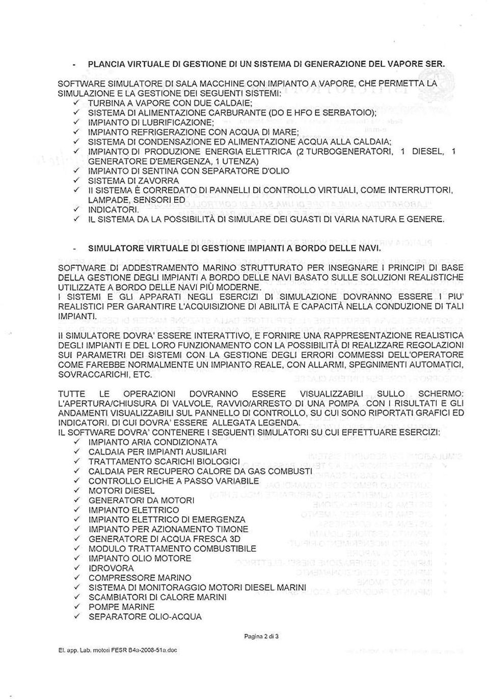 SISIEMA DI CONOÉNSAZLONÉ ED AL]MEN-TAZONÉ ACOUA ALLA CALDÀIA: / IMPIANIOD PRODIJZ]ONÉ ENÉRGIA ÉLÉ'Í'ÍRICA E-TIJRBOGENERATORI, 1 DIESEL, 1 GENERAIORE D'ÉMERGENZA, 1 IJ'IÉNZA) / IMPIANIO DISÉNIINA CON