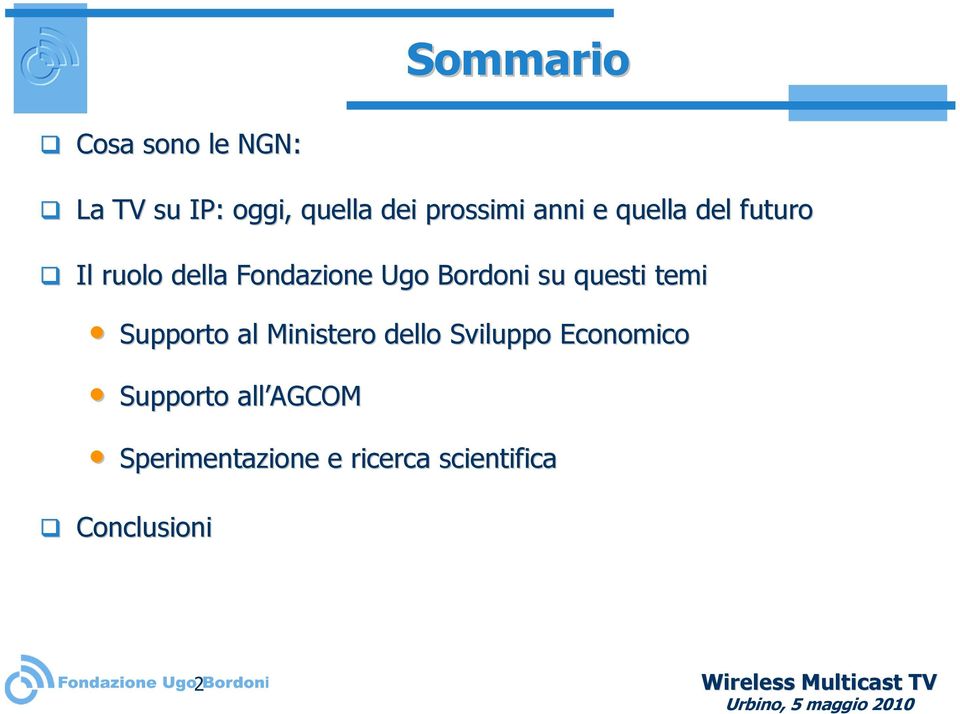 Supporto al Ministero dello Sviluppo Economico Supporto all AGCOM