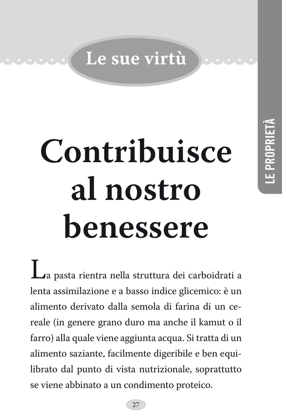 grano duro ma anche il kamut o il farro) alla quale viene aggiunta acqua.