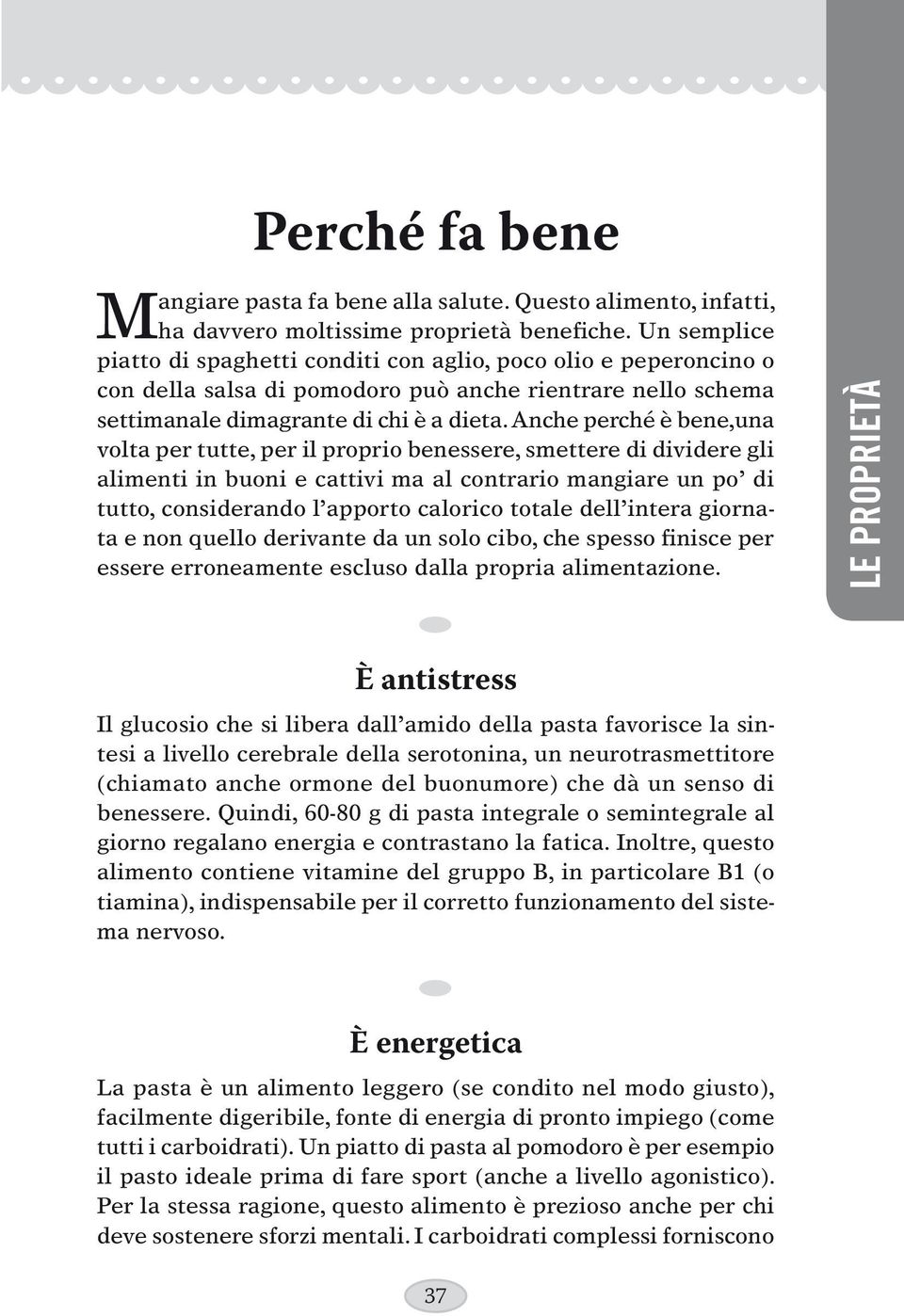 Anche perché è bene,una volta per tutte, per il proprio benessere, smettere di dividere gli alimenti in buoni e cattivi ma al contrario mangiare un po di tutto, considerando l apporto calorico totale