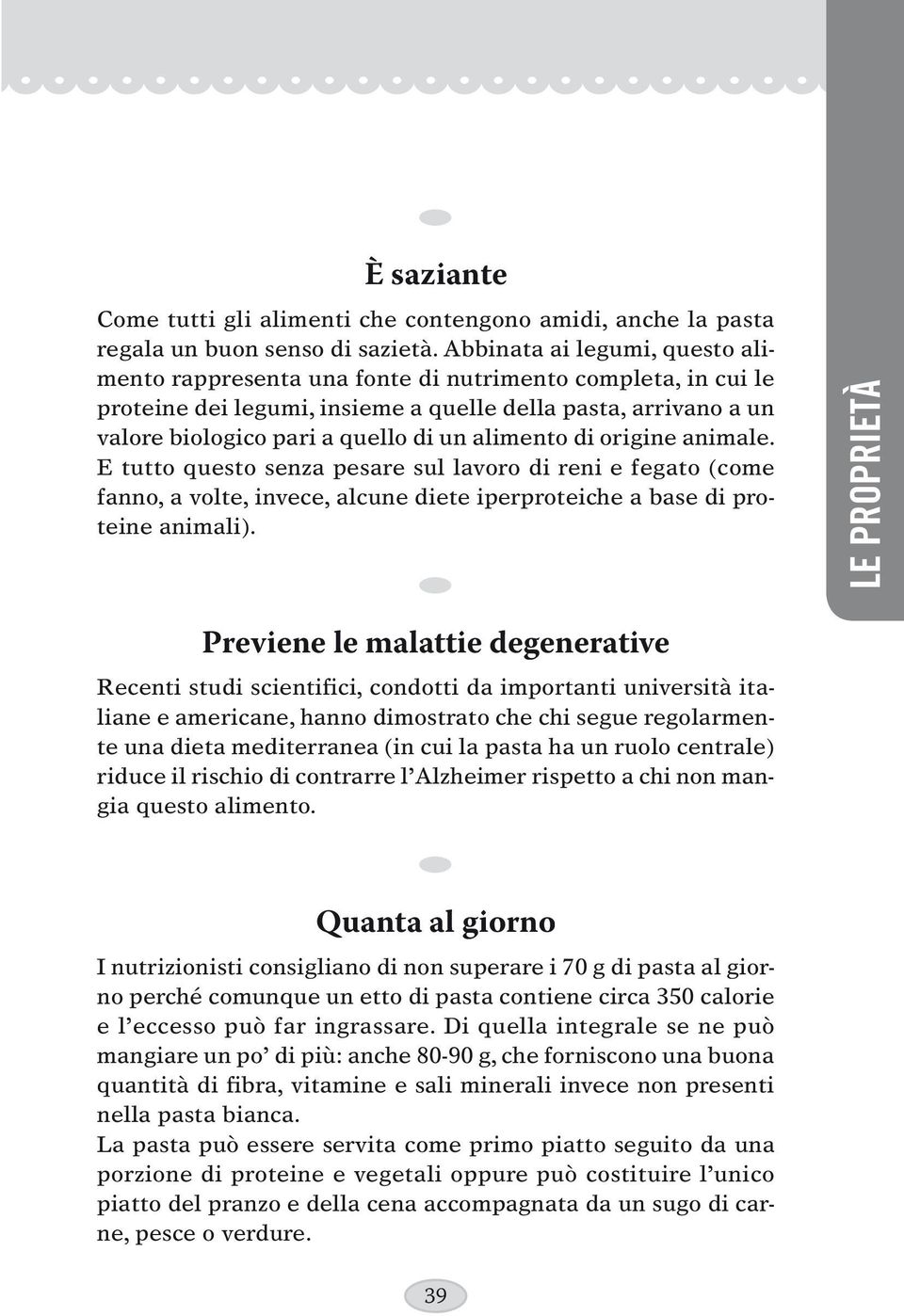 alimento di origine animale. E tutto questo senza pesare sul lavoro di reni e fegato (come fanno, a volte, invece, alcune diete iperproteiche a base di proteine animali).