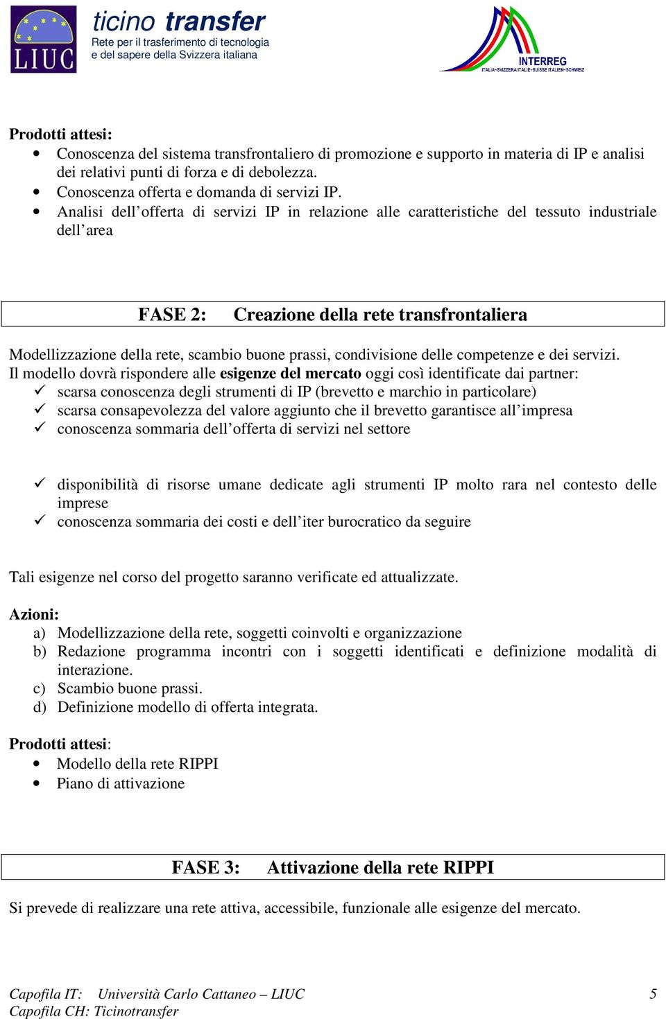 condivisione delle competenze e dei servizi.