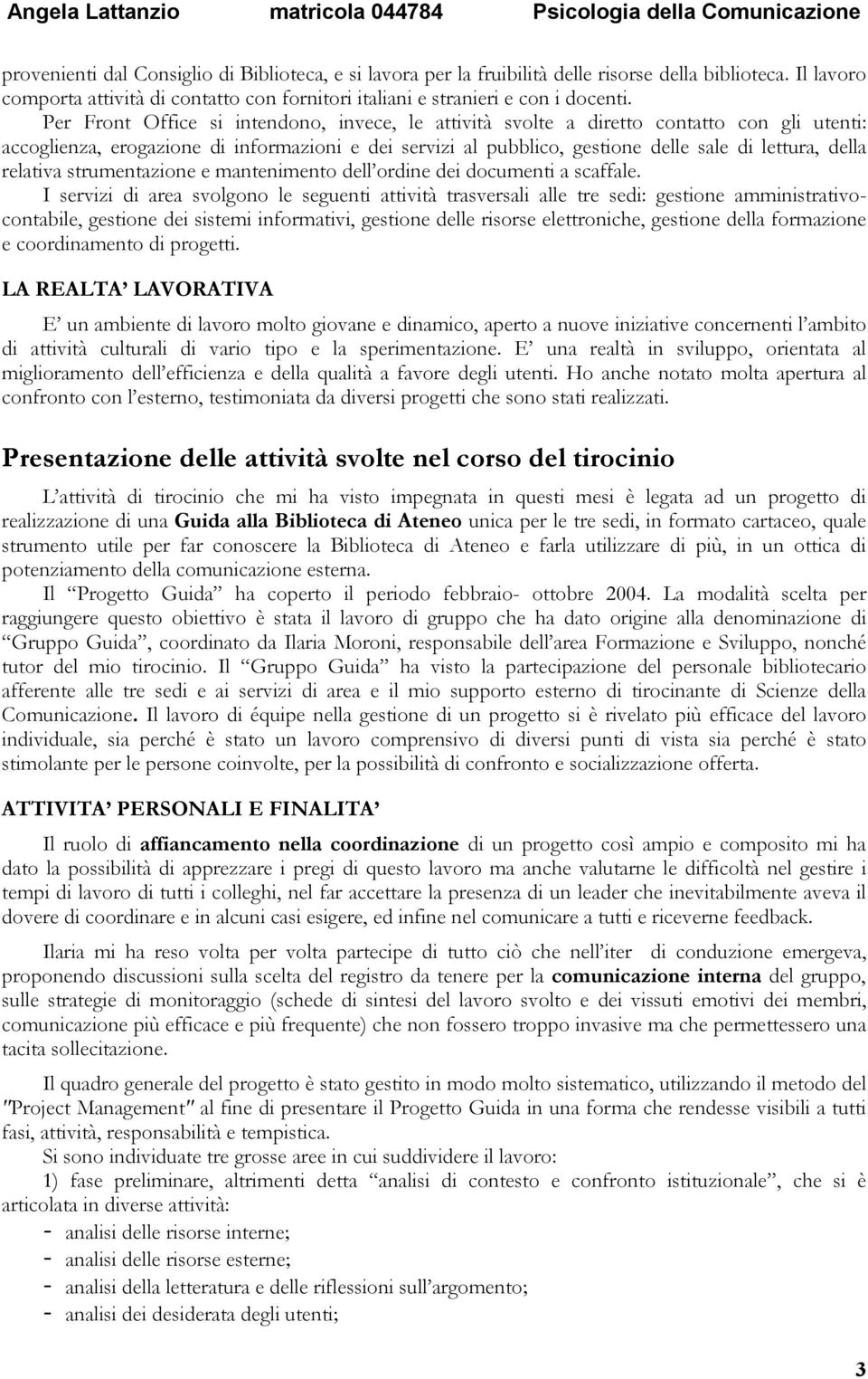 relativa strumentazione e mantenimento dell ordine dei documenti a scaffale.