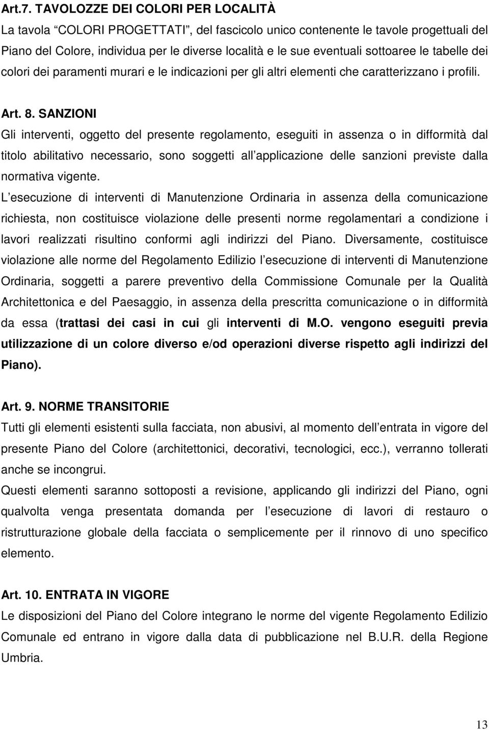 sottoaree le tabelle dei colori dei paramenti murari e le indicazioni per gli altri elementi che caratterizzano i profili. Art. 8.