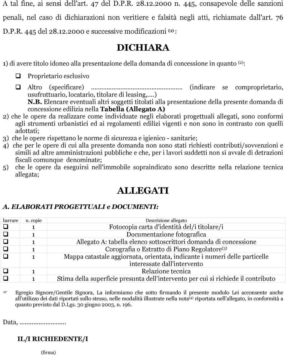 .. (indicare se comproprietario, usufruttuario, locatario, titolare di leasing,...) N.B.