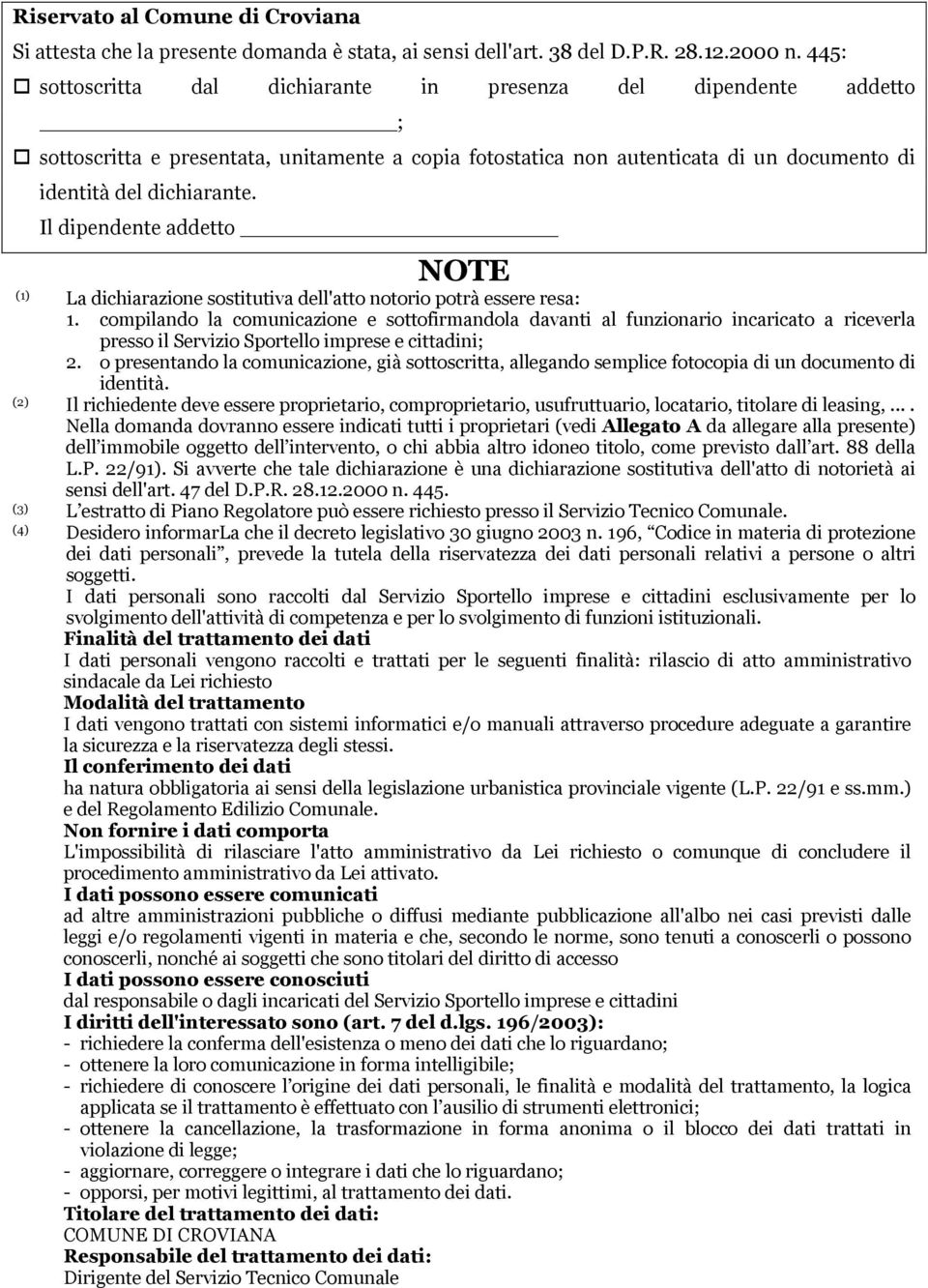 Il dipendente addetto NOTE (1) La dichiarazione sostitutiva dell'atto notorio potrà essere resa: 1.