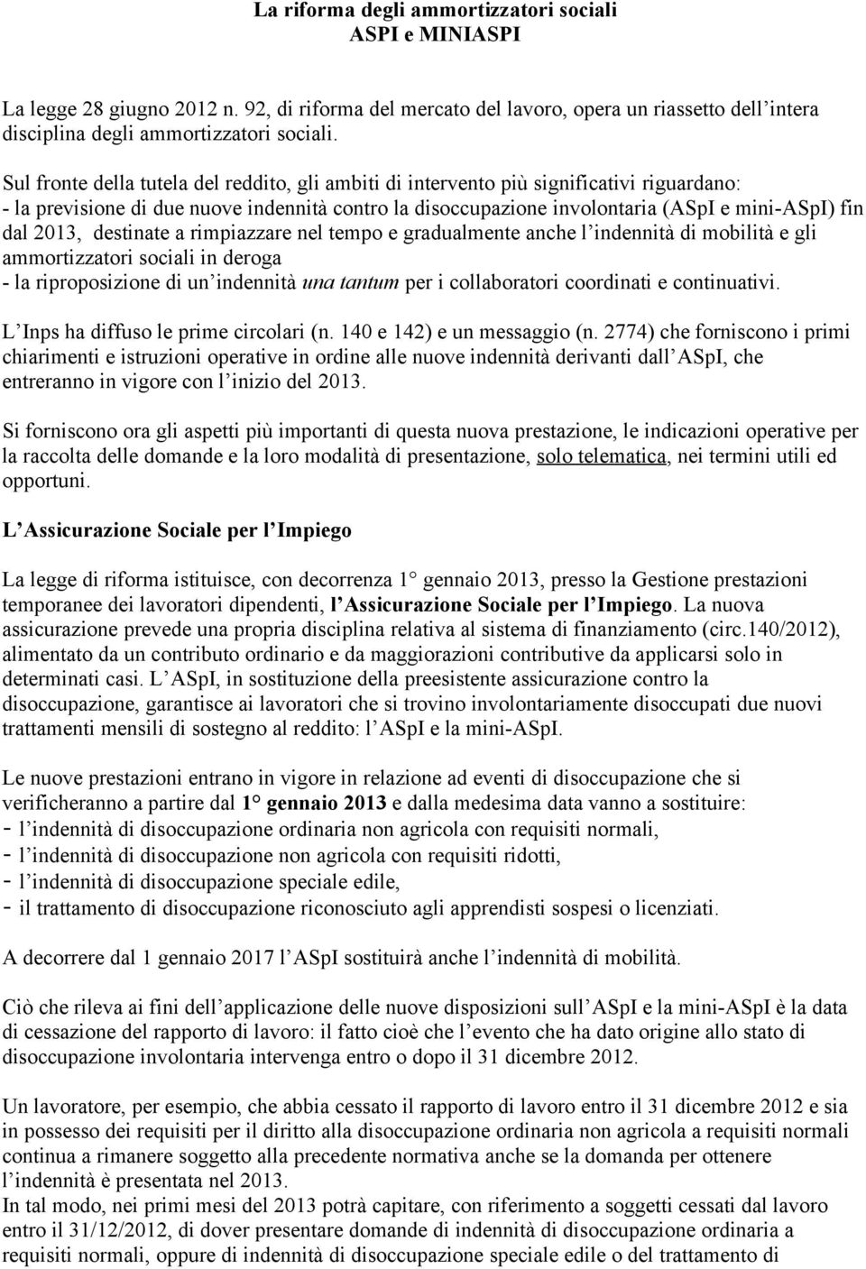 2013, destinate a rimpiazzare nel tempo e gradualmente anche l indennità di mobilità e gli ammortizzatori sociali in deroga - la riproposizione di un indennità una tantum per i collaboratori