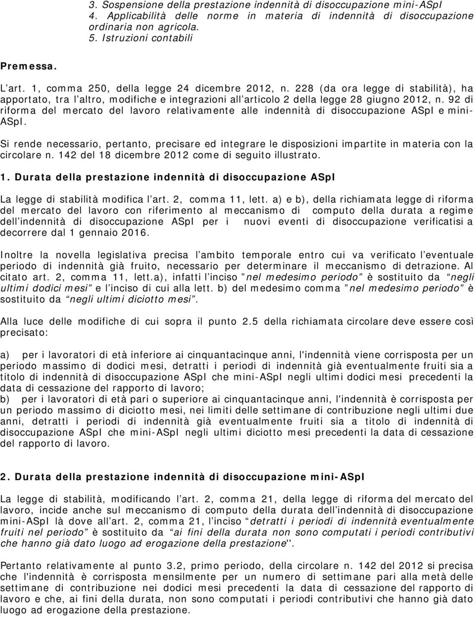 92 di riforma del mercato del lavoro relativamente alle indennità di disoccupazione ASpI e mini- ASpI.