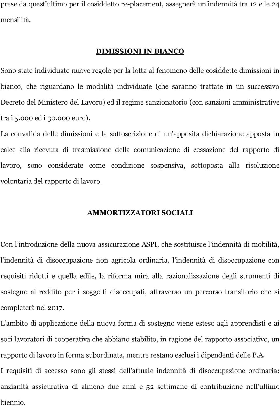 Decreto del Ministero del Lavoro) ed il regime sanzionatorio (con sanzioni amministrative tra i 5.000 ed i 30.000 euro).