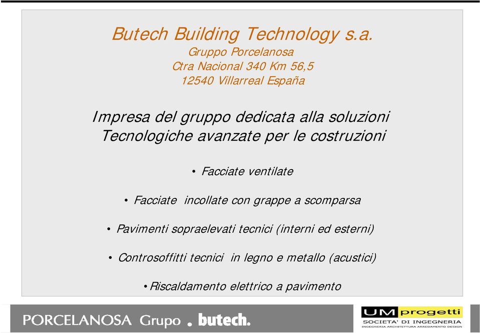 alla soluzioni Tecnologiche avanzate per le costruzioni Facciate ventilate Facciate incollate