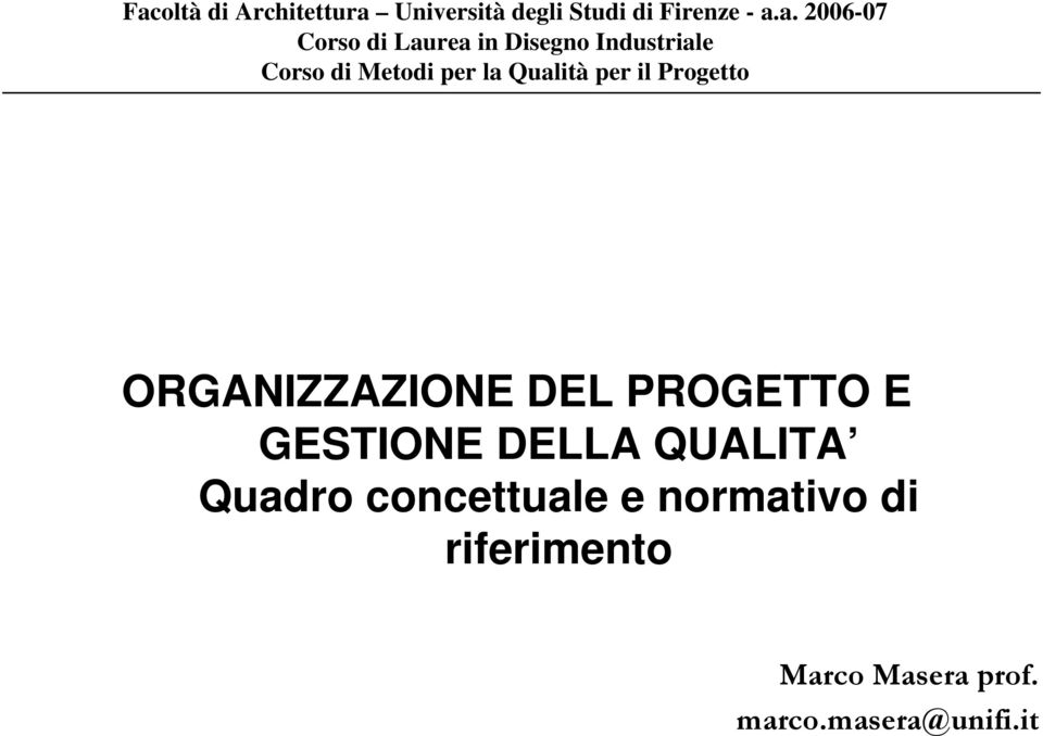 il Progetto ORGANIZZAZIONE DEL PROGETTO E GESTIONE DELLA QUALITA Quadro