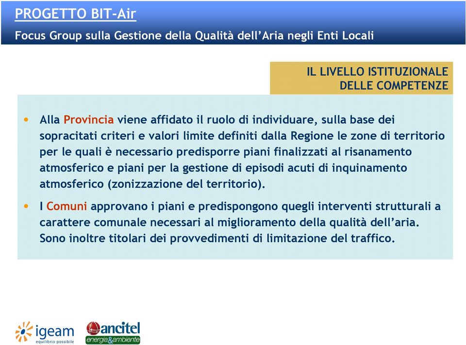 gestione di episodi acuti di inquinamento atmosferico (zonizzazione del territorio).