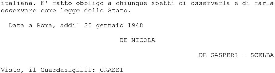 e di farla osservare come legge dello Stato.