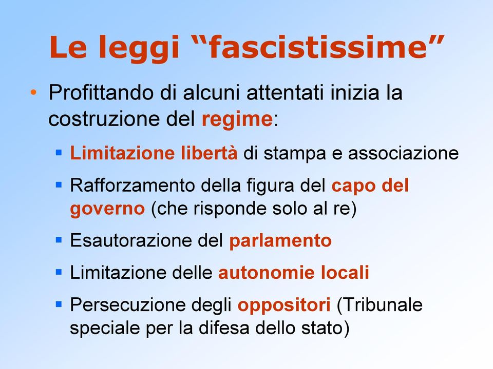 capo del governo (che risponde solo al re) Esautorazione del parlamento Limitazione