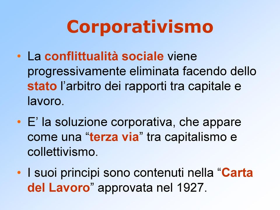 E la soluzione corporativa, che appare come una terza via tra capitalismo e