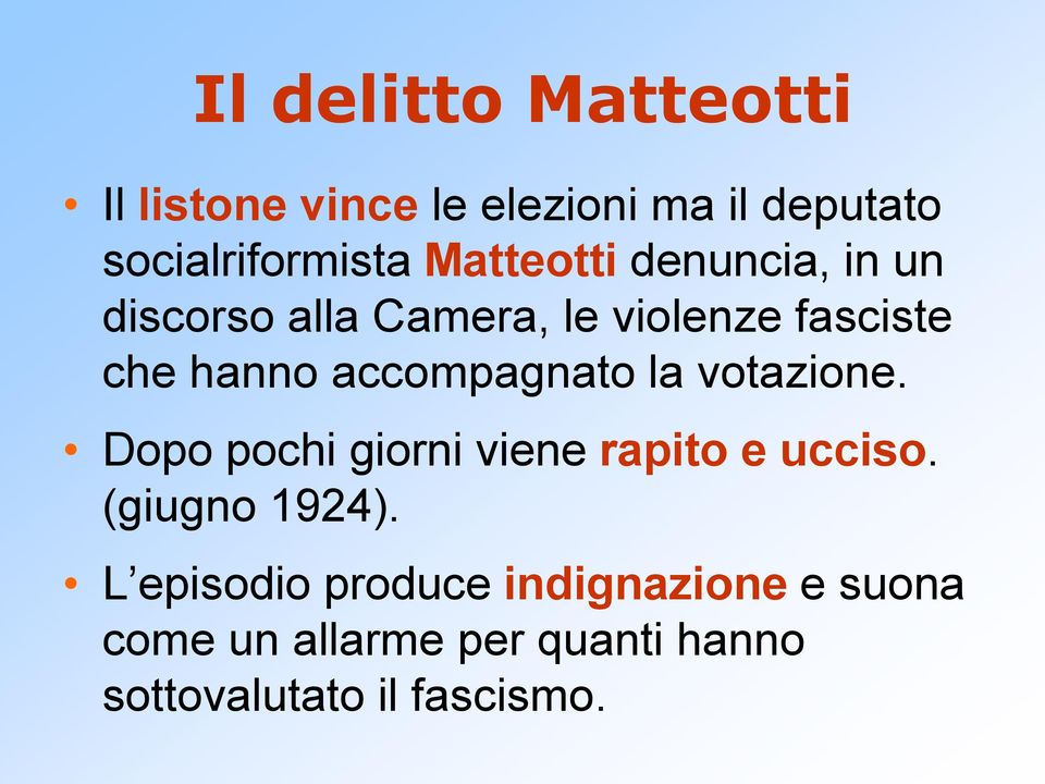 accompagnato la votazione. Dopo pochi giorni viene rapito e ucciso. (giugno 1924).