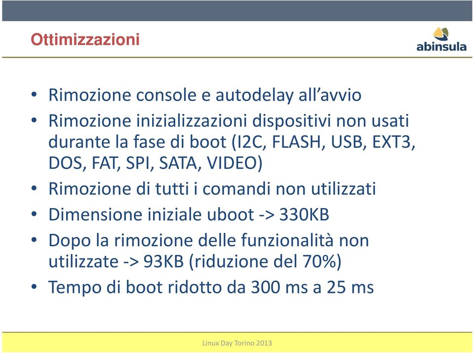 Rimozione di tutti i comandi non utilizzati Dimensione iniziale uboot-> 330KB Dopo la