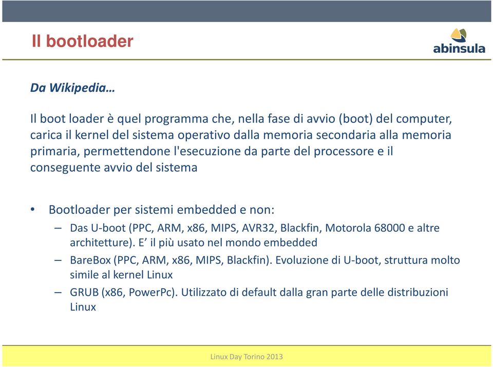 non: Das U-boot(PPC, ARM, x86, MIPS, AVR32, Blackfin, Motorola 68000 e altre architetture).