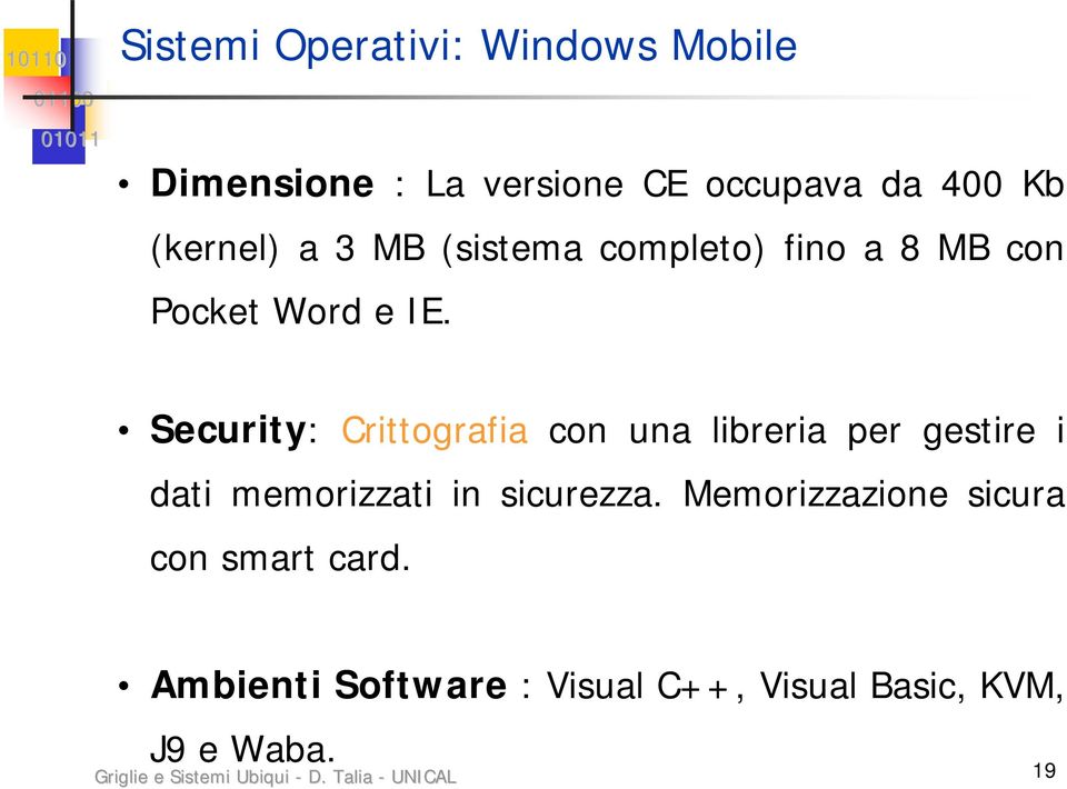 Security: Crittografia con una libreria per gestire i dati memorizzati in sicurezza.