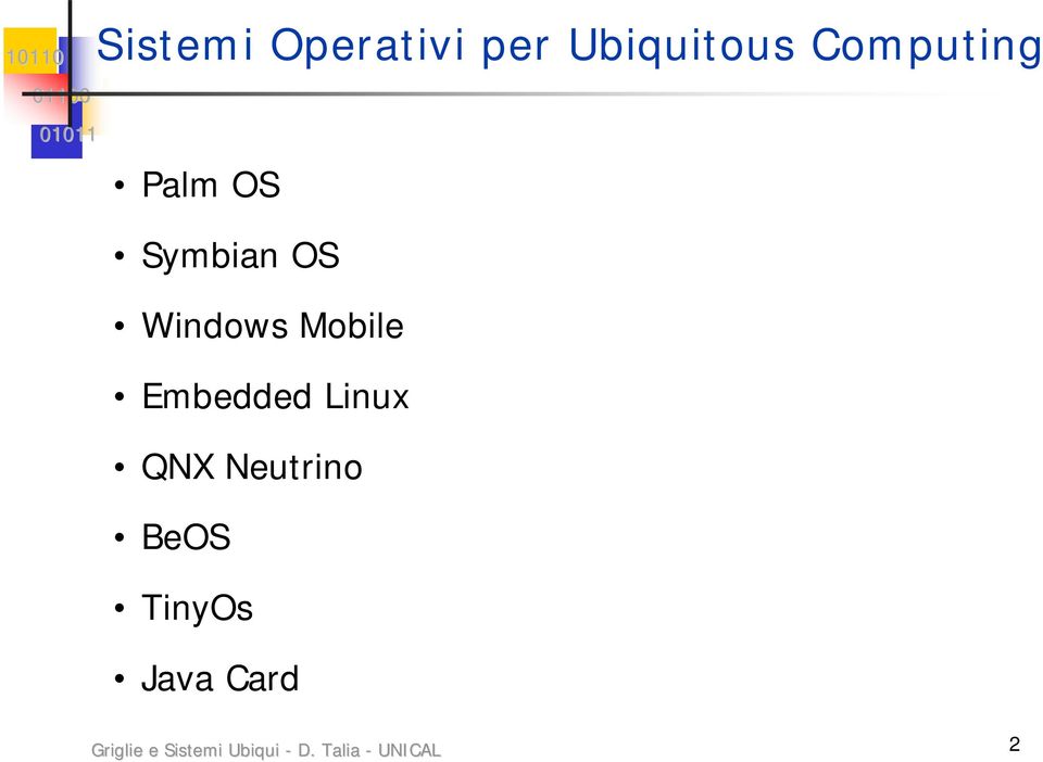 Linux QNX Neutrino BeOS TinyOs Java Card