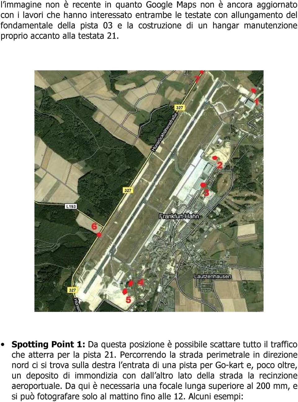 Spotting Point 1: Da questa posizione è possibile scattare tutto il traffico che atterra per la pista 21.