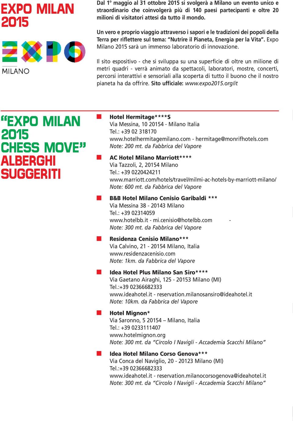 Expo Milano sarà un immenso laboratorio di innovazione.