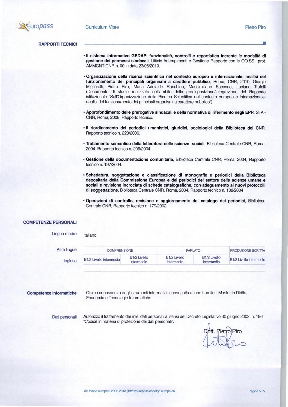 Organizzazione della ricerca scientifica nel contesto europeo e internazionale: analisi del funzionamento dei principali organismi a carattere pubblico, Roma, CNR, 2010, Giorgia Migliorelli,, Maria