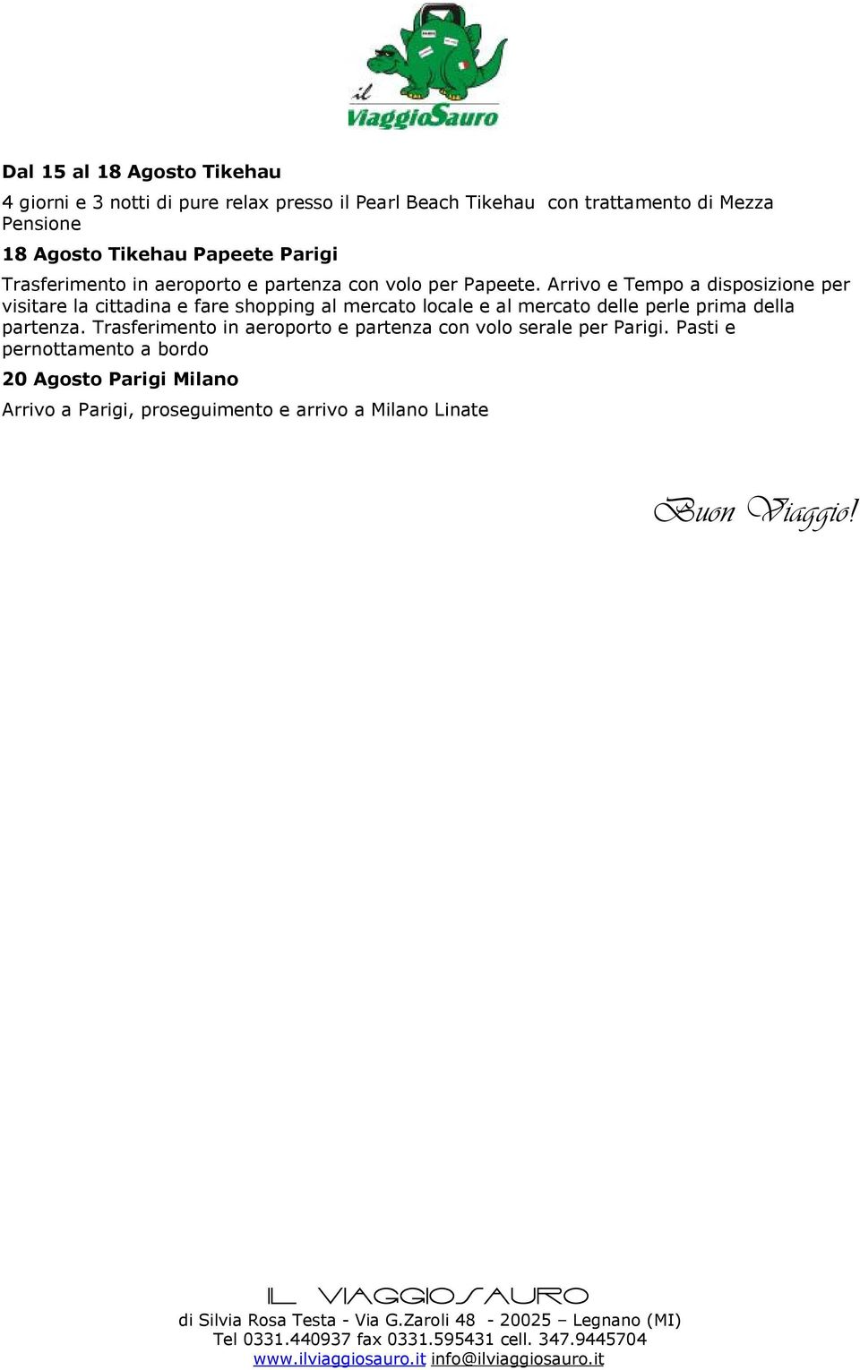 Arrivo e Tempo a disposizione per visitare la cittadina e fare shopping al mercato locale e al mercato delle perle prima della partenza.