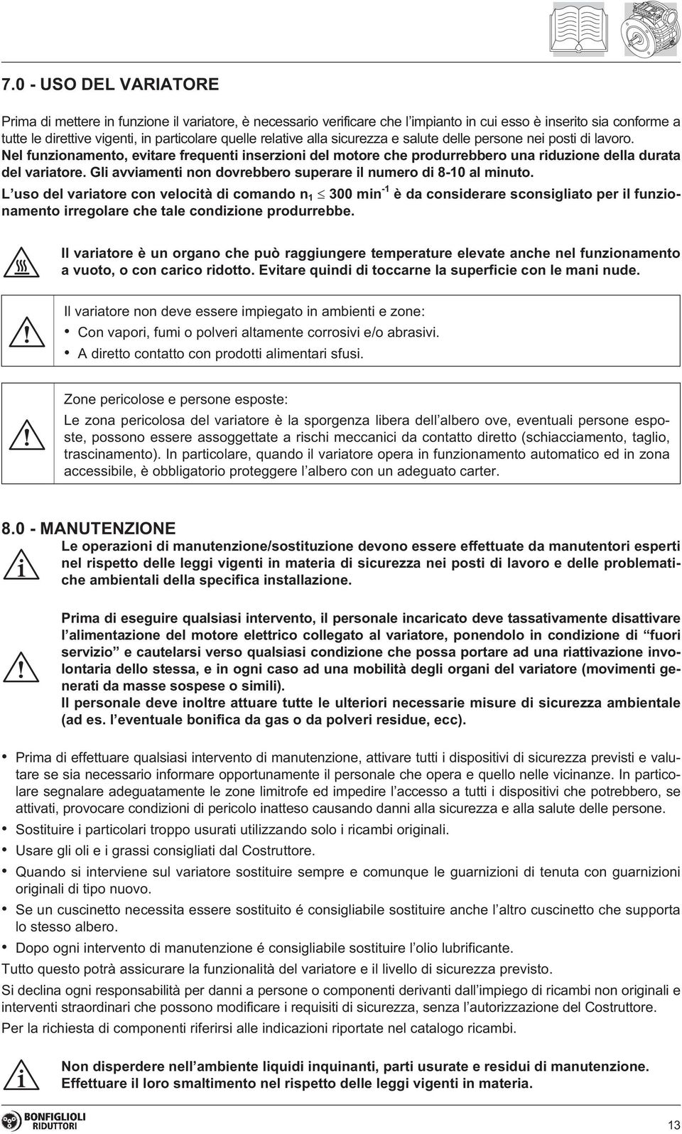 Gli avviamenti non dovrebbero superare il numero di 8-10 al minuto.