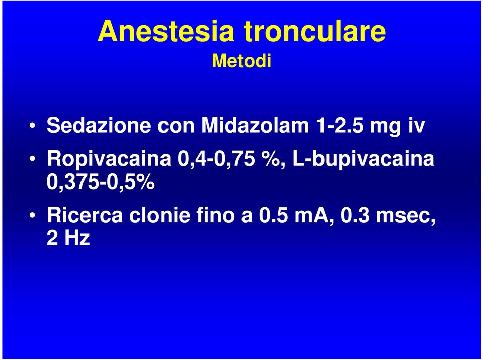 5 mg iv Ropivacaina 0,4-0,75 %,