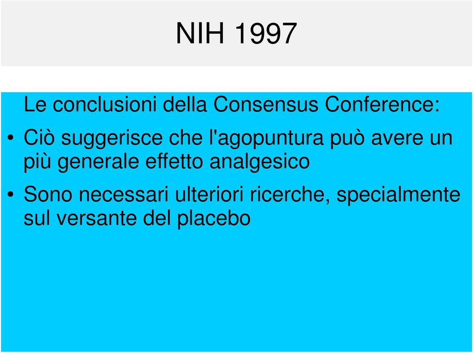 avere un più generale effetto analgesico Sono