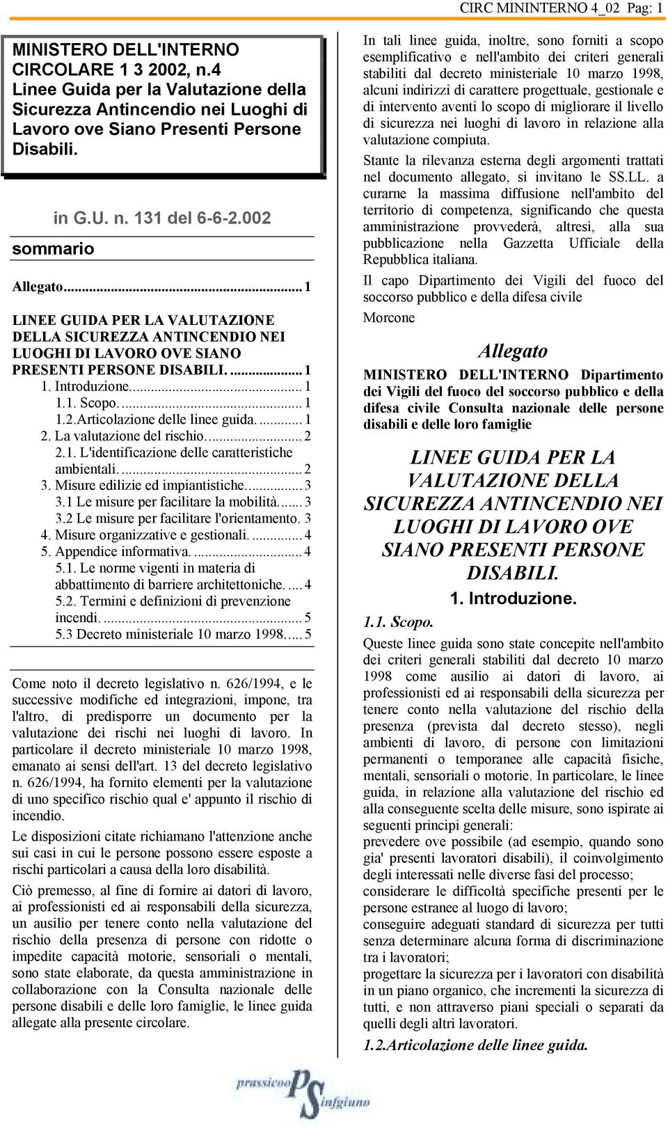 .. 1 1.2.Articolazione delle linee guida.... 1 2. La valutazione del rischio... 2 2.1. L'identificazione delle caratteristiche ambientali.... 2 3. Misure edilizie ed impiantistiche... 3 3.