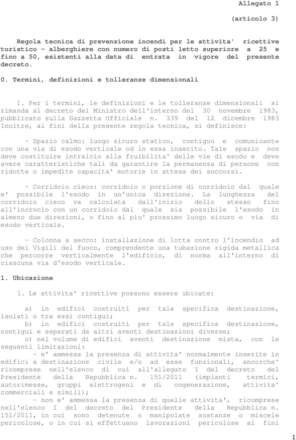 Per i termini, le definizioni e le tolleranze dimensionali si rimanda al decreto del Ministro dell'interno del 30 novembre 1983, pubblicato sulla Gazzetta Ufficiale n.