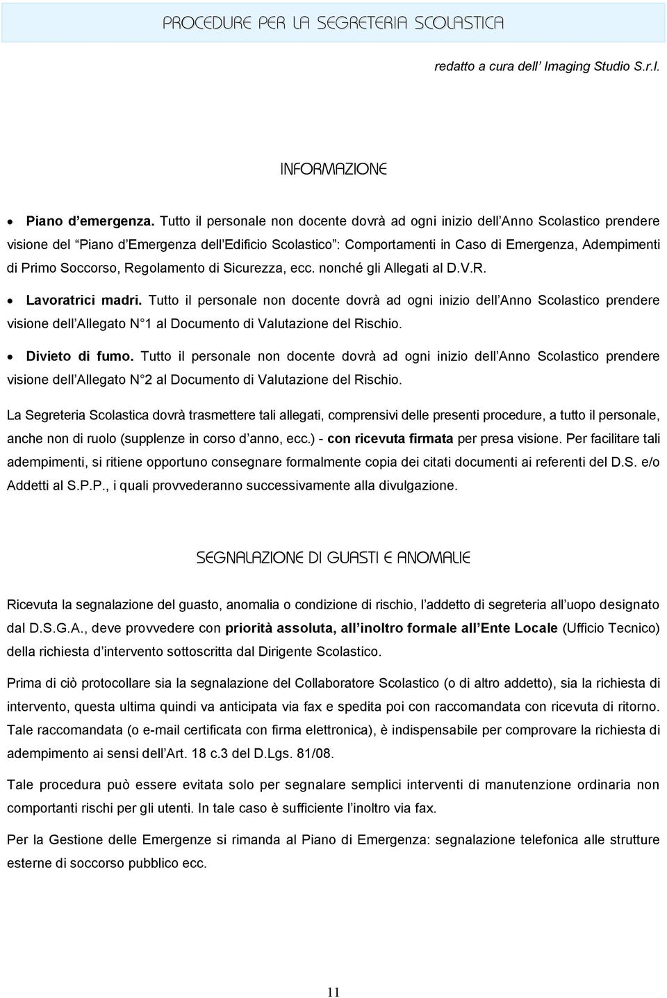 Soccorso, Regolamento di Sicurezza, ecc. nonché gli Allegati al D.V.R. Lavoratrici madri.