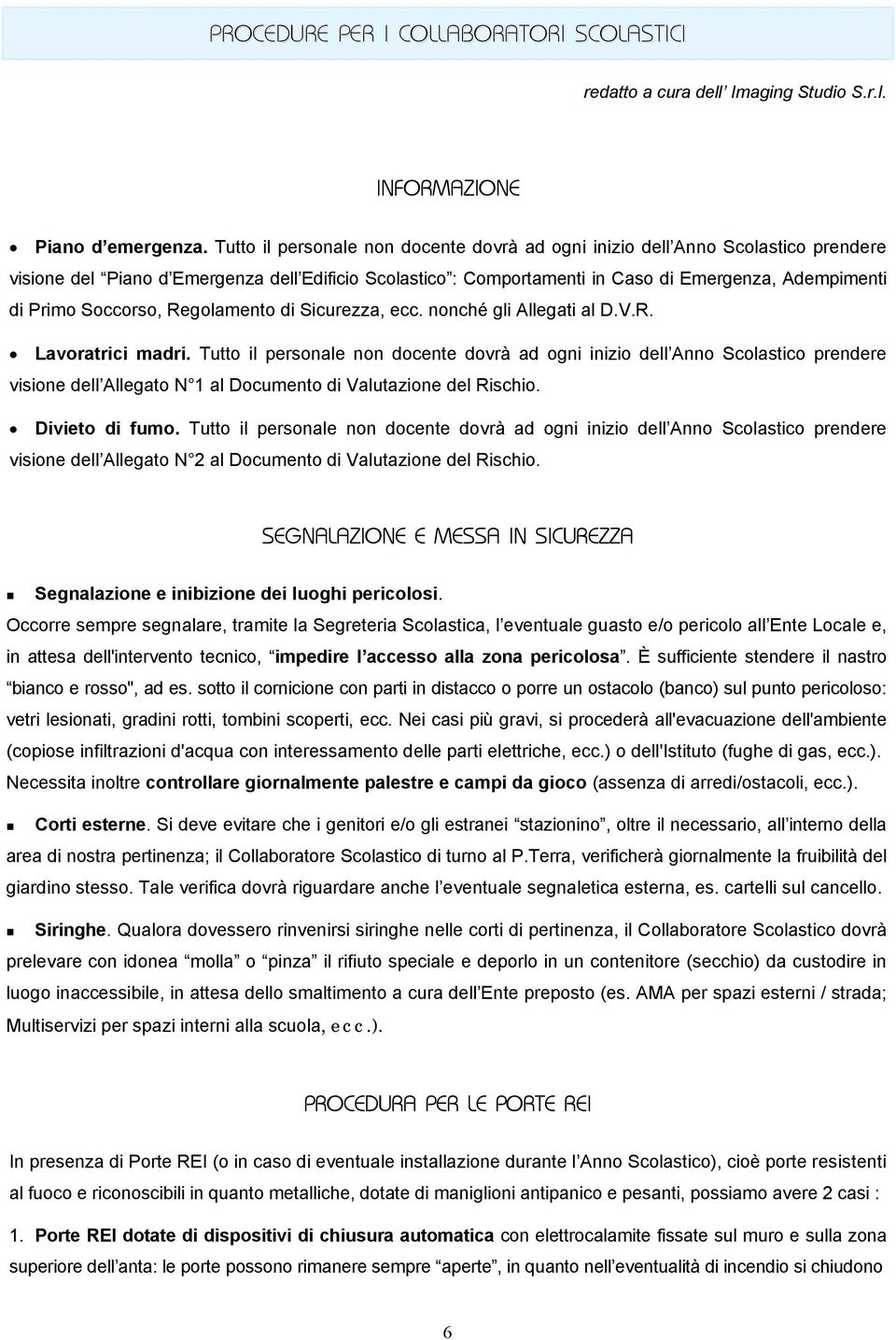 Soccorso, Regolamento di Sicurezza, ecc. nonché gli Allegati al D.V.R. Lavoratrici madri.