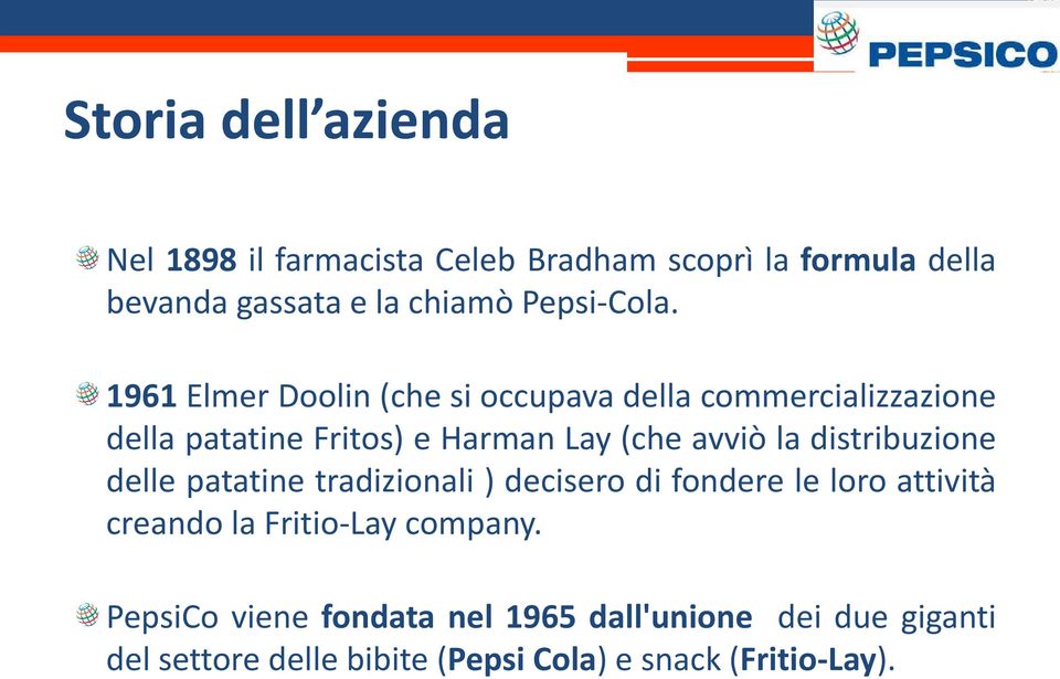 1961 Elmer Doolin (che si occupava della commercializzazione della patatine Fritos) e Harman Lay (che avviò la