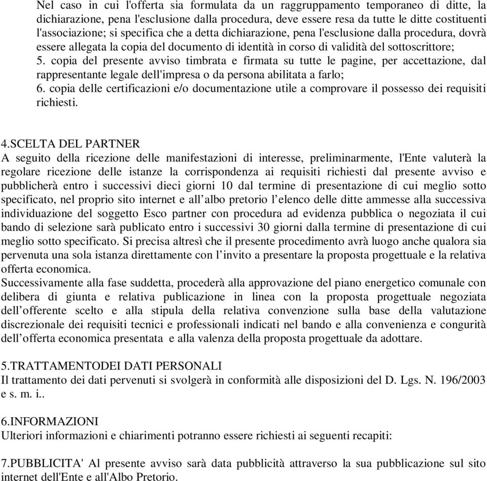 copia del presente avviso timbrata e firmata su tutte le pagine, per accettazione, dal rappresentante legale dell'impresa o da persona abilitata a farlo; 6.