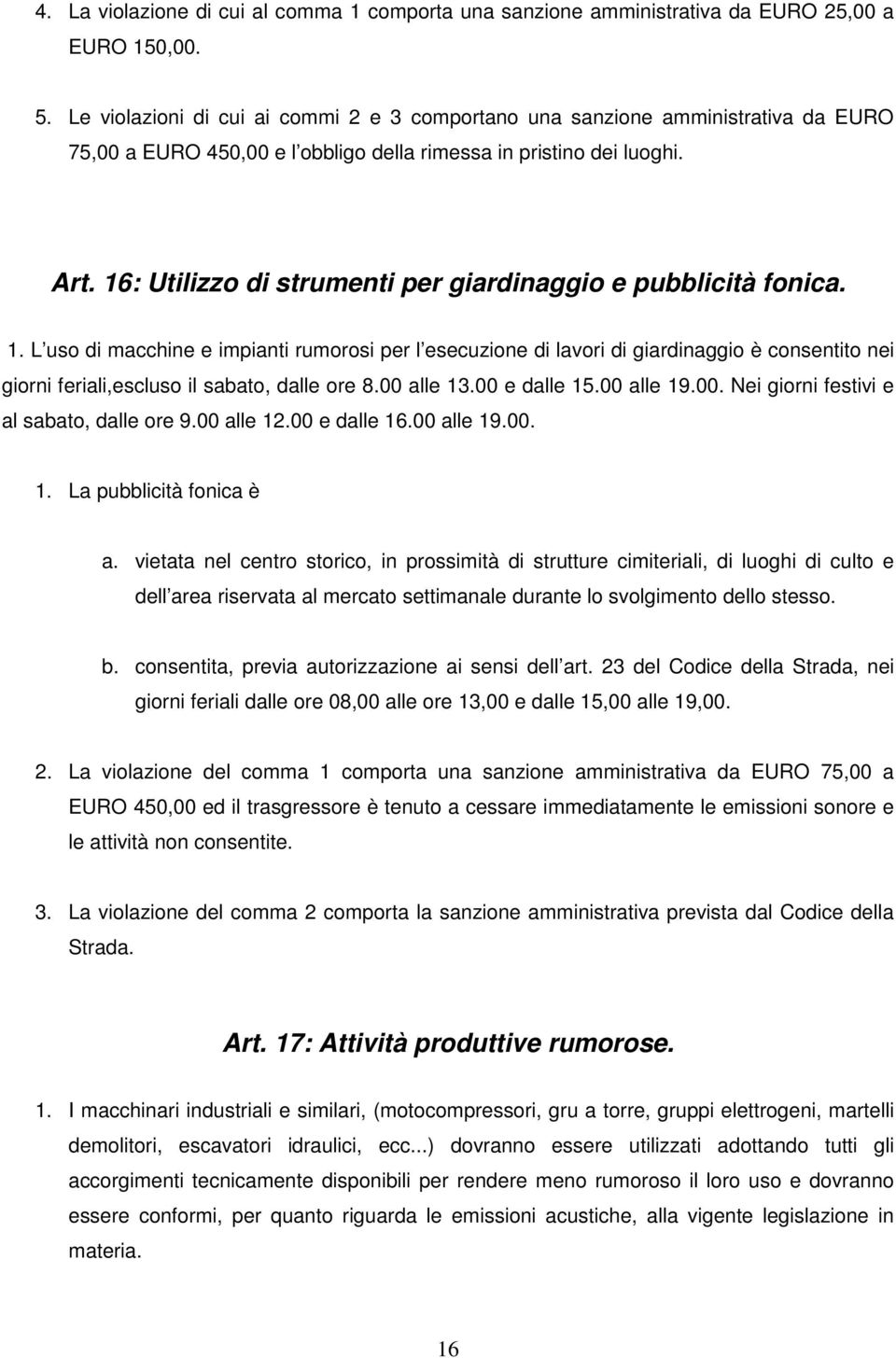 16: Utilizzo di strumenti per giardinaggio e pubblicità fonica. 1.