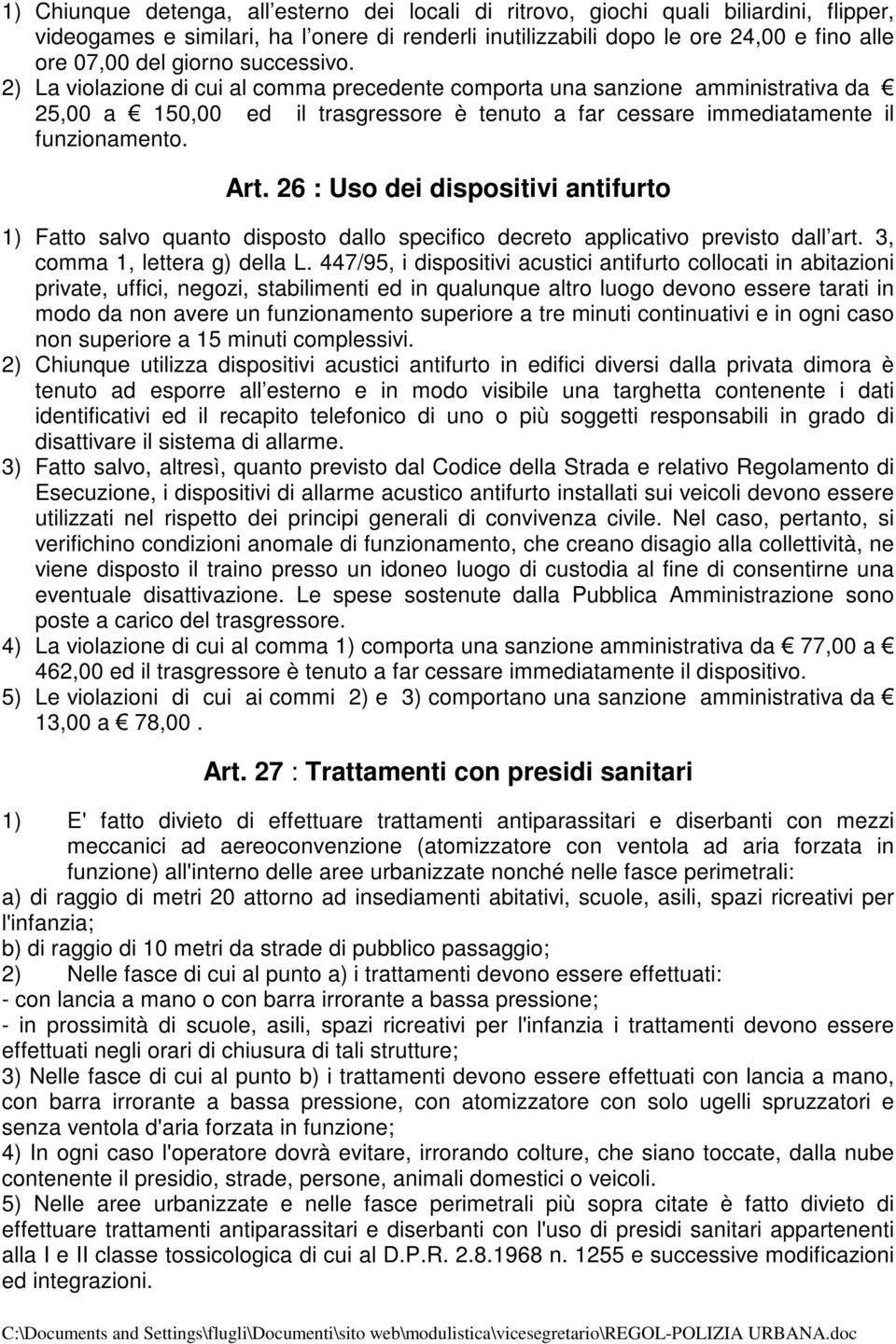 26 : Uso dei dispositivi antifurto 1) Fatto salvo quanto disposto dallo specifico decreto applicativo previsto dall art. 3, comma 1, lettera g) della L.