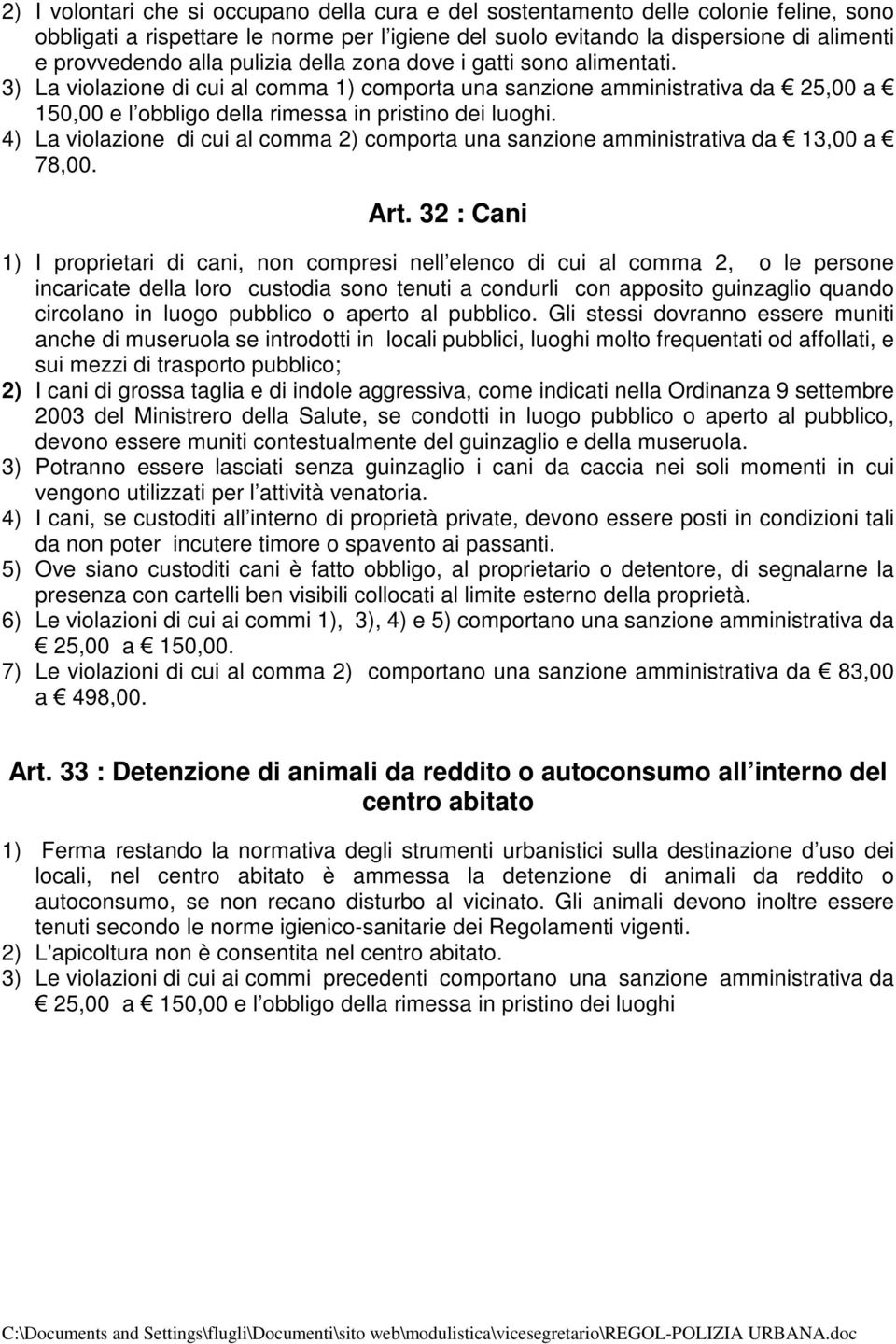 4) La violazione di cui al comma 2) comporta una sanzione amministrativa da 13,00 a 78,00. Art.