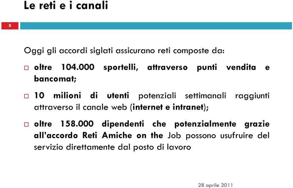 raggiunti attraverso il canale web (internet e intranet); oltre 158.