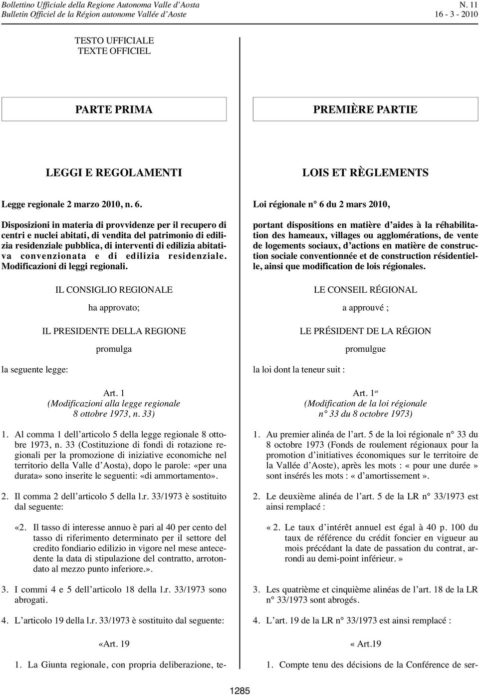 edilizia residenziale. Modificazioni di leggi regionali. la seguente legge: IL CONSIGLIO REGIONALE ha approvato; IL PRESIDENTE DELLA REGIONE promulga Art.