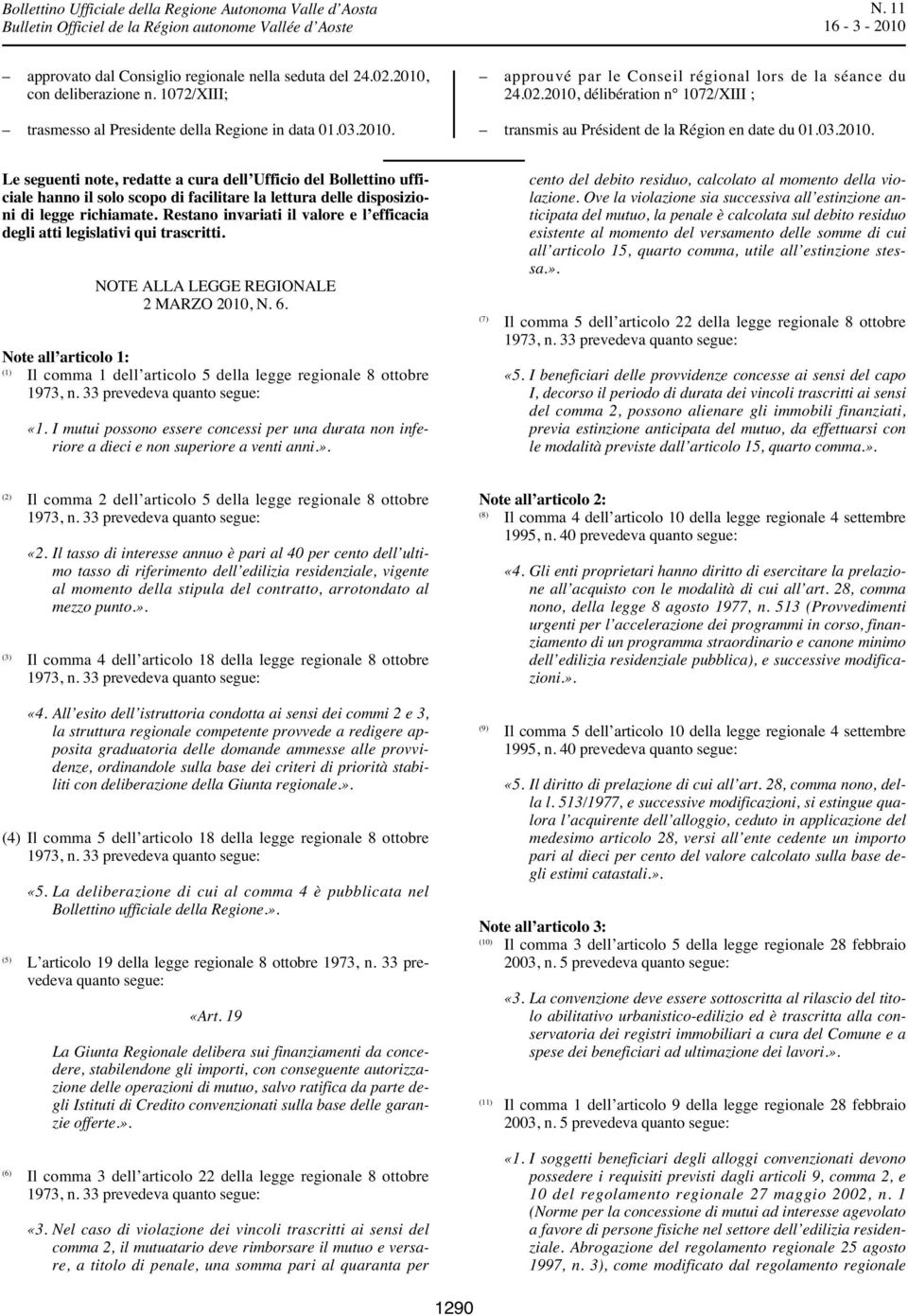 Restano invariati il valore e l efficacia degli atti legislativi qui trascritti. NOTE ALLA LEGGE REGIONALE 2 MARZO 2010, N. 6.