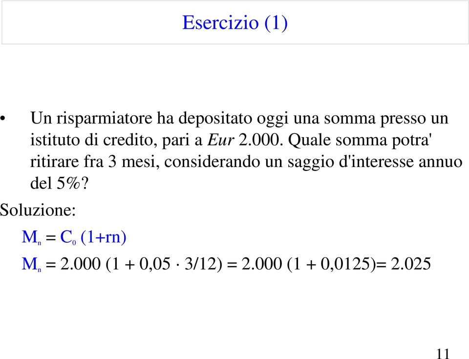 Quale somma potra' ritirare fra 3 mesi, considerando un saggio